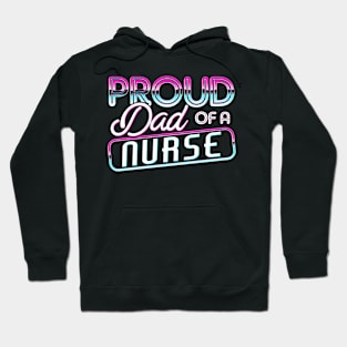 Proud Dad of a Nurse Gifts Nurse Week Gifts Retro Nurse Dad Hoodie